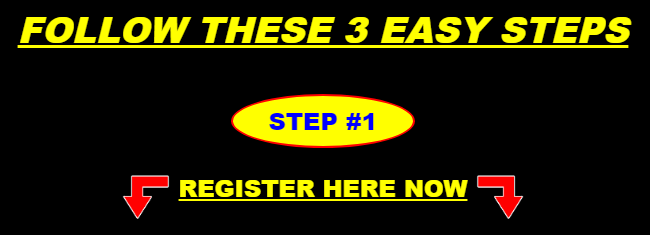 Step 1 - Register Here Now